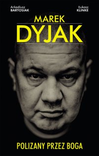 Marek Dyjak. Polizany przez Boga - Marek Dyjak - ebook