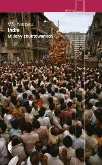 Indie. Miliony zbuntowanych - V.S. Naipaul - ebook