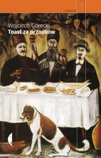 Toast za przodków - Wojciech Górecki - ebook