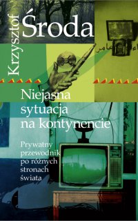 Niejasna sytuacja na kontynencie - Krzysztof Środa - ebook
