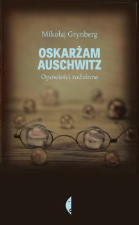 Oskarżam Auschwitz - Mikołaj Grynberg - ebook