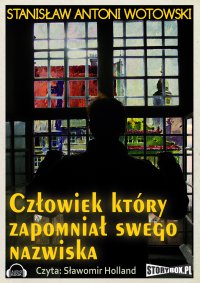 Człowiek który zapomniał swego nazwiska - Stanisław Antoni Wotowski - audiobook