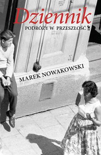 Dziennik podróży w przeszłość - Marek Nowakowski - ebook