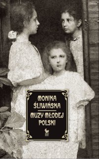 Muzy Młodej Polski. Życie i świat Marii, Zofii i Elizy Pareńskich - Monika Śliwińska - ebook