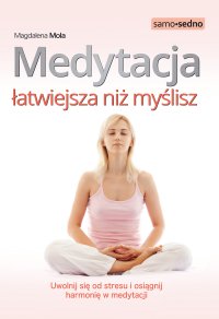 Samo Sedno - Medytacja łatwiejsza niż myślisz - Magdalena Mola - ebook