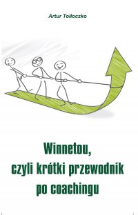 Winnetou, czyli krótki przewodnik po coachingu - Artur Tołłoczko - ebook