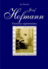 Józef Hofmann – geniusz zapomniany - Jan Żdżarski - ebook