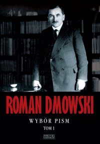 Wybór pism Tom 1 - Roman Dmowski - ebook