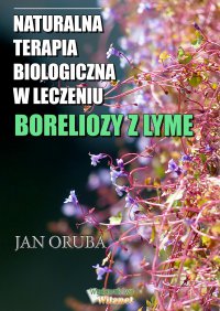 Naturalna terapia biologiczna w leczeniu boreliozy z Lyme - Jan Oruba - ebook