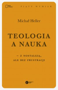 Teologia a nauka – z nostalgią ale bez frustracji - Michał Heller - ebook