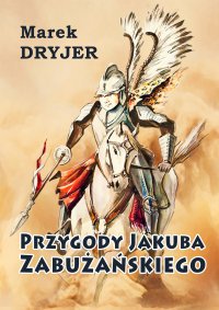 Przygody Jakuba Zabużańskiego - Marek Dryjer - ebook