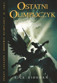 Ostatni Olimpijczyk. Tom V Percy Jackson i Bogowie Olimpijscy - Rick Riordan - ebook