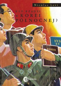 Kto rządzi w Korei Północnej? - Nicolas Levi - ebook