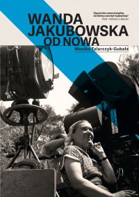 Wanda Jakubowska. Od nowa - Monika Talarczyk-Gubała - ebook