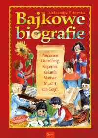 Bajkowe biografie - Aleksandra Polewska - ebook