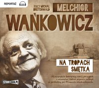 Na tropach Smętka - Melchior Wańkowicz - audiobook