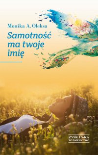 Samotność ma twoje imię - Monika A. Oleksa - ebook