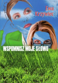 Wspomnisz moje słowo - Ewa Krzywiec - ebook
