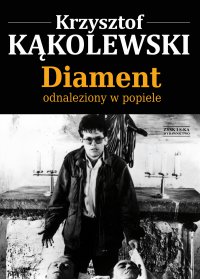 Diament odnaleziony w popiele - Krzysztof Kąkolewski - ebook