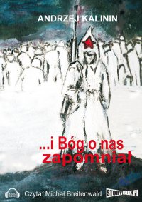 I Bóg o nas zapomniał - Andrzej Kalinin - audiobook