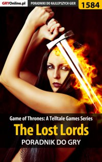 Game of Thrones - The Lost Lords - poradnik do gry - Jacek "Ramzes" Winkler - ebook