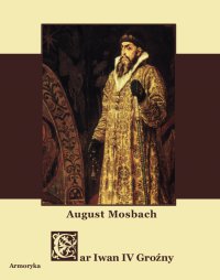 Car Iwan IV. Wasylewicz Groźny - August Mosbach - ebook