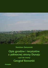 Opis grodów i terytoriów z północnej strony Dunaju czyli tak zwany Geograf Bawarski - Stanisław Zakrzewski - ebook