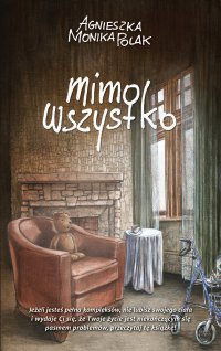 Mimo wszystko - Agnieszka Monika Polak - ebook