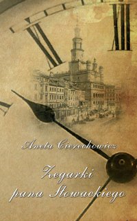 Zegarki Pana Słowackiego - Aneta Cierechowicz - ebook