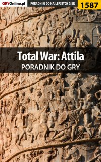 Total War: Attila - poradnik do gry - Łukasz "Salantor" Pilarski - ebook