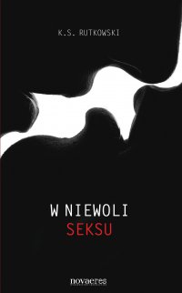 W niewoli seksu - K.S. Rutkowski - ebook