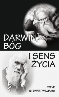 Darwin, Bóg i sens życia. Dlaczego teoria ewolucji zmienia wszystko - Steve Stewart Williams - ebook