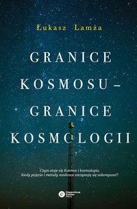 Granice kosmosu – granice kosmologii - Łukasz Lamża - ebook
