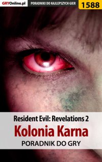 Resident Evil: Revelations 2 - Kolonia Karna - poradnik do gry - Norbert "Norek" Jędrychowski - ebook