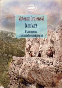 Kaukaz. Wspomnienia z dwunastoletniej niewoli - Mateusz Gralewski - ebook