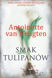 Smak tulipanów - Antoinette van Heugten - ebook
