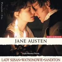 Lady Susan. Watsonowie. Sanditon. - Jane Austen - audiobook