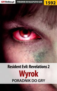 Resident Evil: Revelations 2 - Wyrok - poradnik do gry