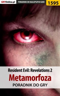 Resident Evil: Revelations 2 - Metamorfoza - poradnik do gry - Norbert "Norek" Jędrychowski - ebook