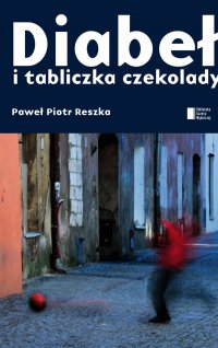 Diabeł i tabliczka czekolady - Paweł Piotr Reszka - ebook