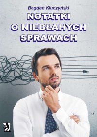 Notatki o niebłahych sprawach - Bogdan Kluczyński - ebook