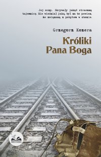 Króliki Pana Boga - Grzegorz Kozera - ebook