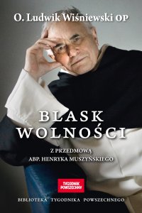 Blask wolności - Ojciec Ludwik Wiśniewski OP - ebook