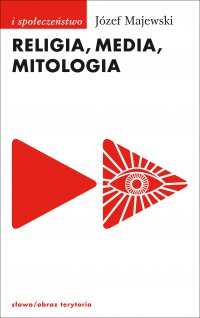 Religia, media, mitologia - Józef Majewski - ebook