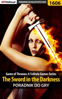 Game of Thrones - The Sword in the Darkness - poradnik do gry - Jacek "Ramzes" Winkler - ebook