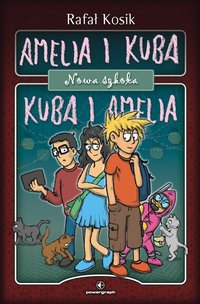 Amelia i Kuba/ Kuba i Amelia. Nowa szkoła - Rafał Kosik - ebook