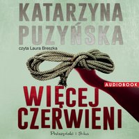 Więcej czerwieni - Katarzyna Puzyńska - audiobook