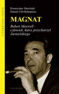 Magnat. Robert Maxwell - człowiek, który przechytrzył Jaruzelskiego - Przemysław Słowiński - ebook
