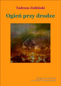 Ogień przy drodze - Tadeusz Zubiński - ebook