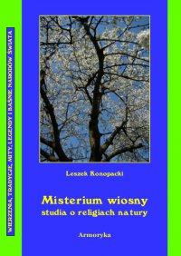 Misterium wiosny Studia o religiach natury - Leszek Konopacki - ebook